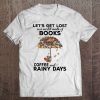 Let's Get Lost In A World Made Of Books Coffee And Rainy Days Owl Version Tee