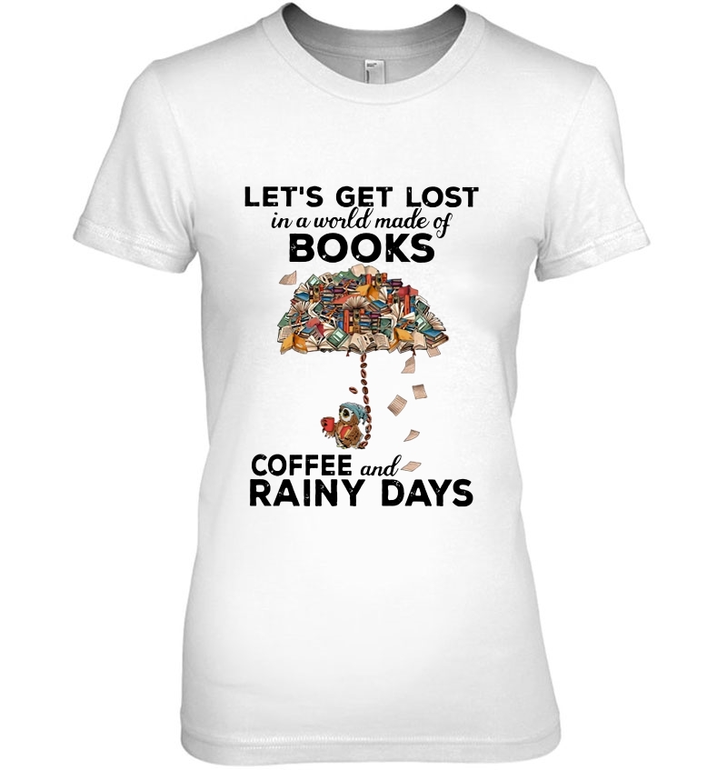 Let's Get Lost In A World Made Of Books Coffee And Rainy Days Owl Version Hoodie