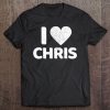 I Heart Love Chris Shirt Boyfriend Name Chris Tee