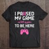 I Paused My Game To Be Here For Pizza Lovers Tee