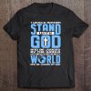 I Would Rather Stand With God And Be Judged By The World Tee Tee