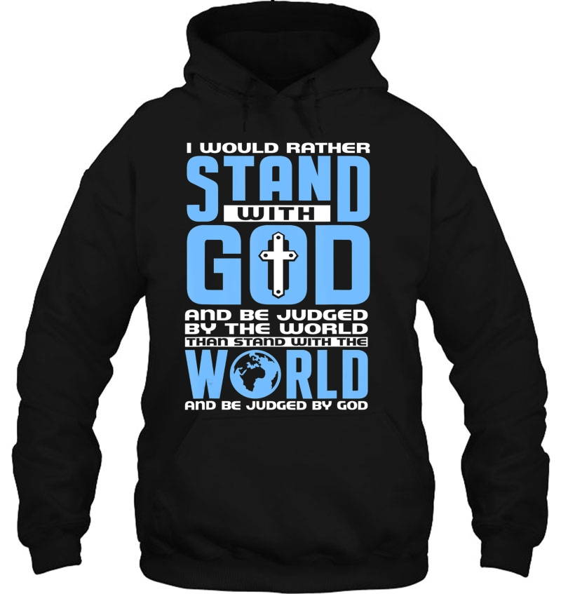 I Would Rather Stand With God And Be Judged By The World Tee Mugs