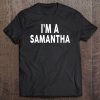 I'm A Samantha Name Tee