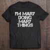 I'm Mary Doing Mary Things Funny Birthday Name Gift Idea Tee