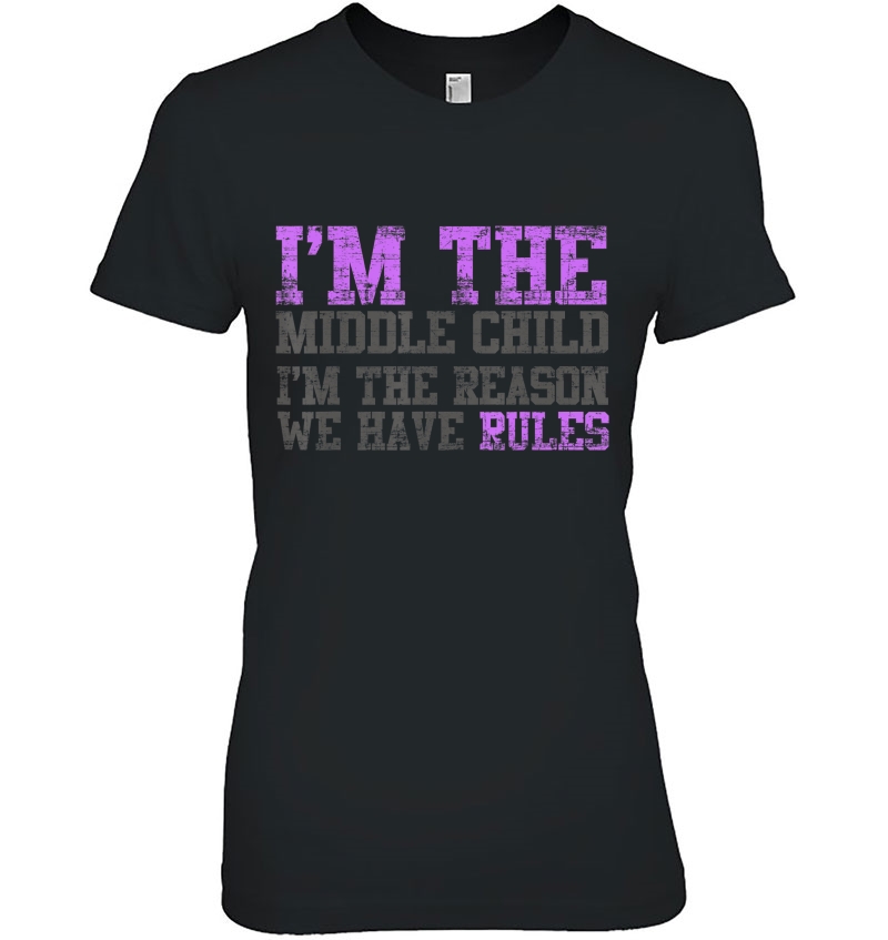 I'm The Middle Child I'm The Reason We Have Rules Gif Hoodie