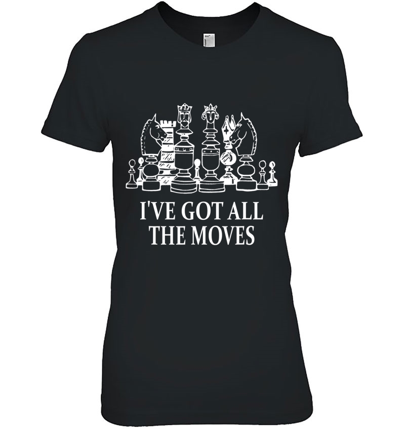 I've Got All The Moves - Chess Game Pieces Hoodie