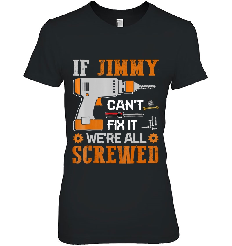 If Jimmy Can't Fix It We're All Screwed Gift Hoodie