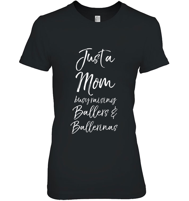 Just A Mom Busy Raising Ballers & Ballerinas Hoodie