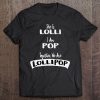 Lolli Pop Shirt She Is Lolli I Am Pop Grandparents Tee Tee