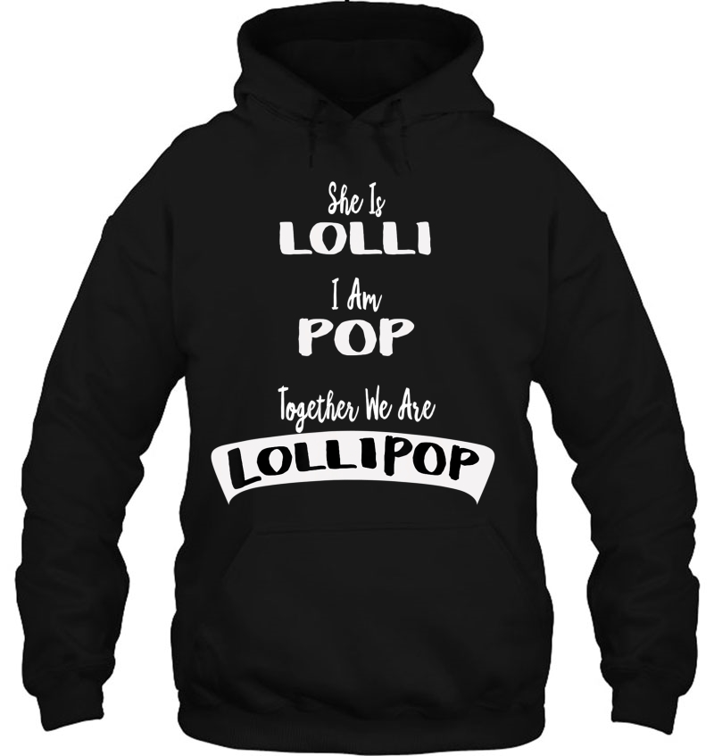 Lolli Pop Shirt She Is Lolli I Am Pop Grandparents Tee Mugs