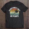 Sometimes I Wet My Plants Design Vintage Retro Gardener Gift Tee