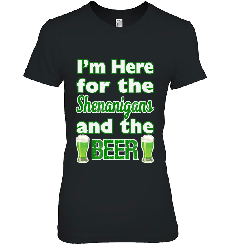 St. Patrick's Day I'm Here For Shenanigans And Beer Hoodie