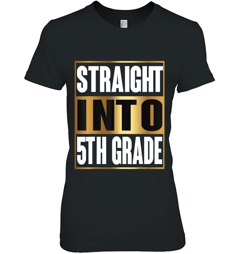 Straight Into 5Th Grade Shirt Funny Back To School Gifts Hoodie