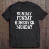 Sunday Funday Hungover Monday Football Men Women Tee