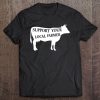 Support Your Local Farmer Cow Tee