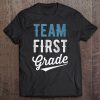 Team First Grade Back To School First Day Tee