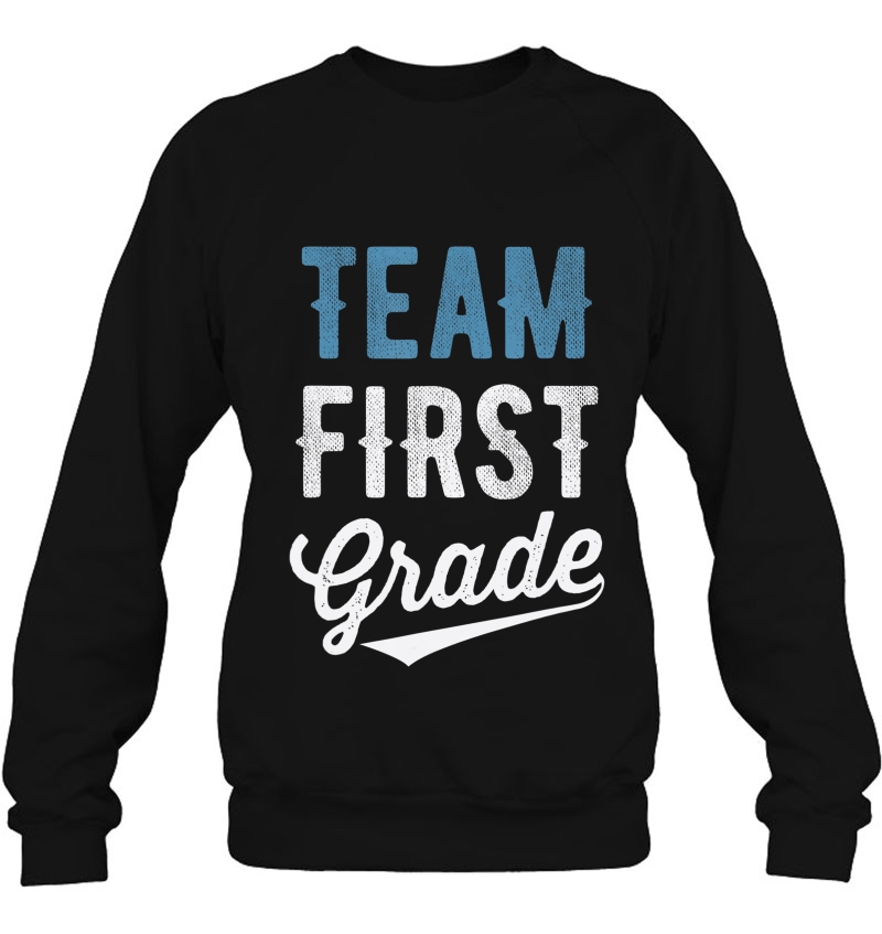 Team First Grade Back To School First Day Sweatshirt