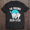 The Original Selfie Stick Dentist Funny Dental Medicine Tee