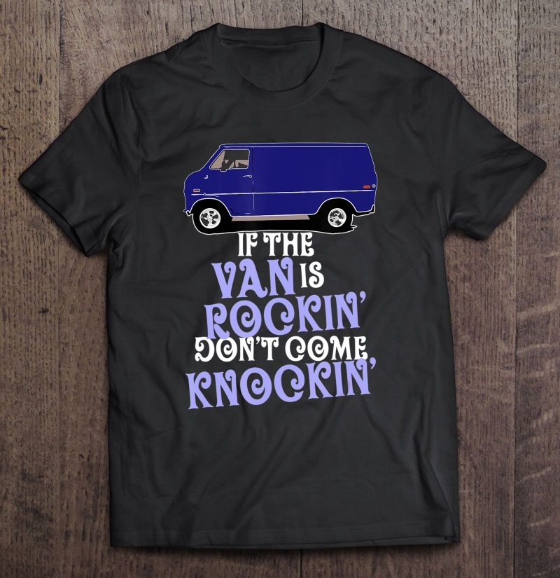 Van Is Rockin' - Funny Vannin Vanner Humor Shirt