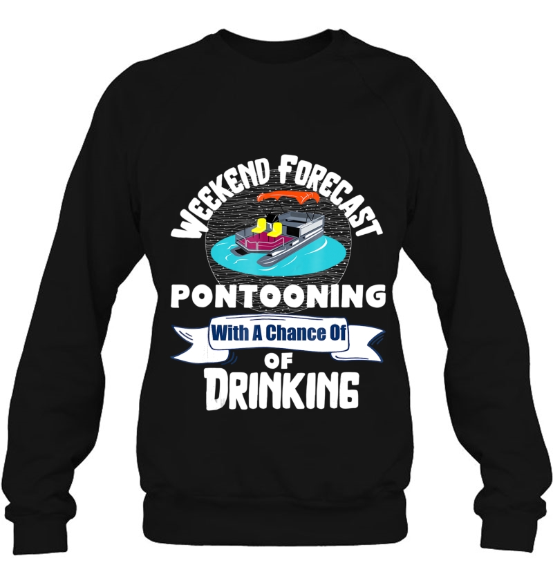 Weekend Forecast Pontooning With A Chance Of Drinking Shirt Mugs