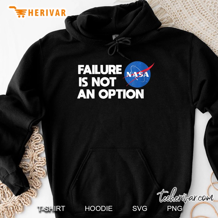 Womens Nasa Shirt - Failure Is Not An Option - Nasa Hoodie