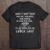 When It Hasn't Been Your Day Even Your Year #2020 Lunch Lady Tee