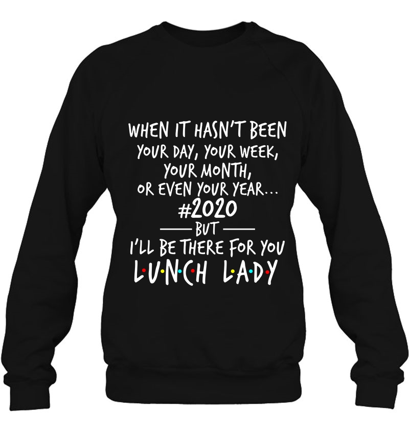 When It Hasn't Been Your Day Even Your Year #2020 Lunch Lady Mugs