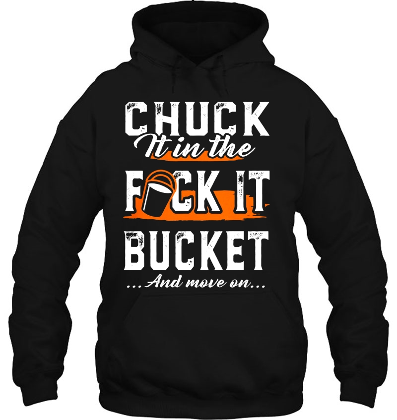 Chuck It In The Fuck It Bucket And Move On Mugs