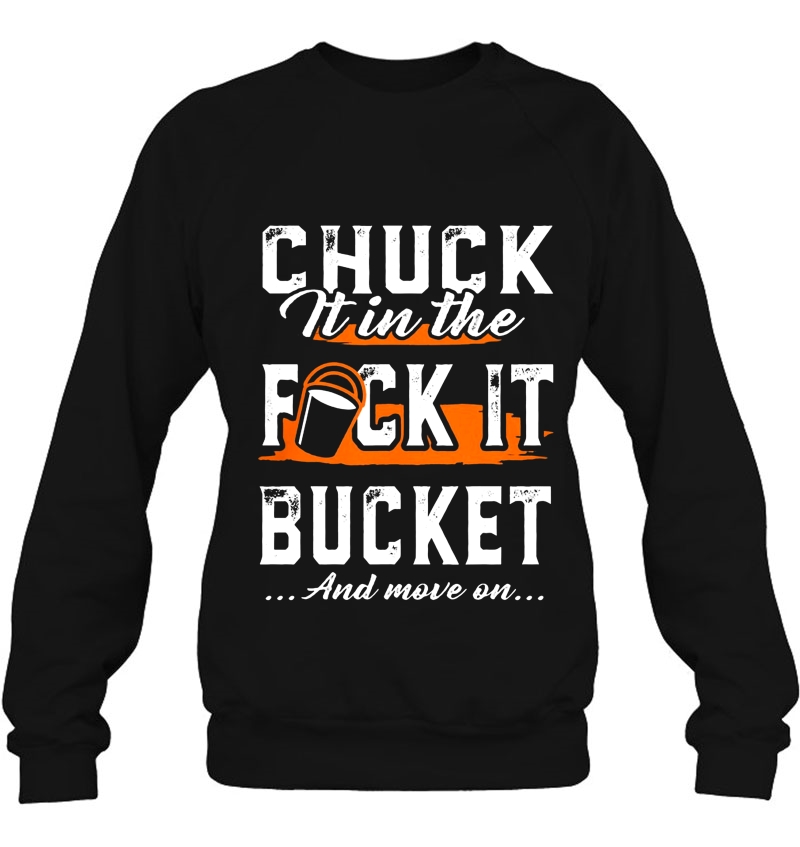 Chuck It In The Fuck It Bucket And Move On Mugs