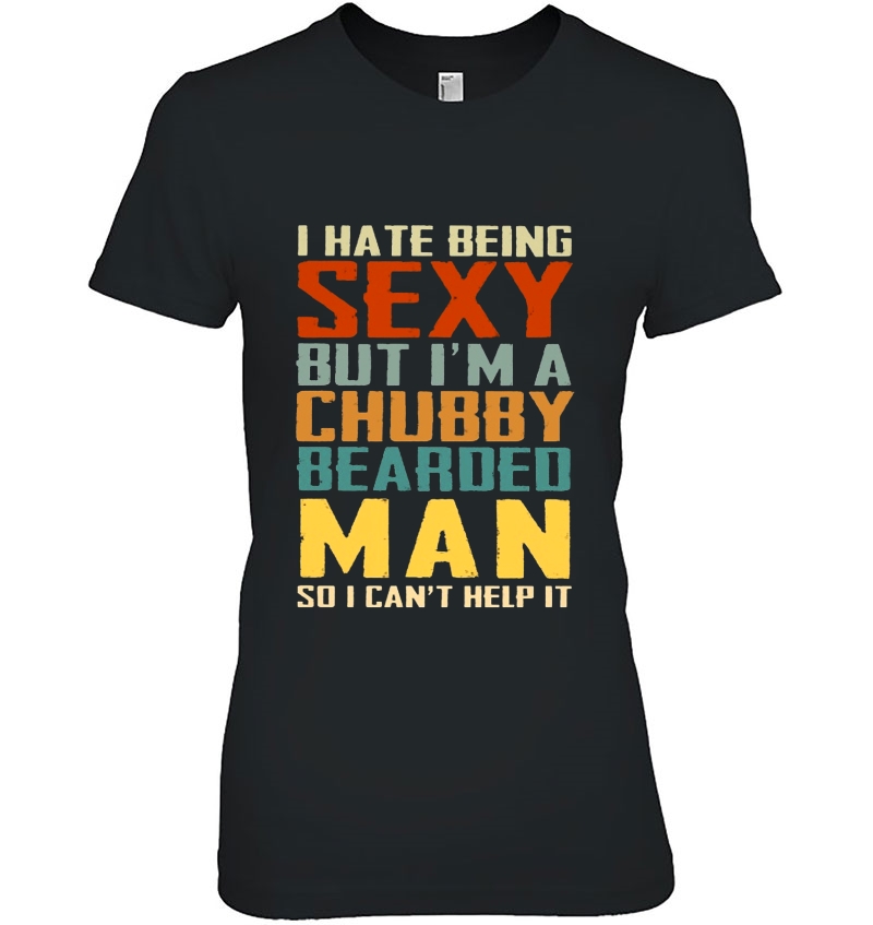 I Hate Being Sexy But I'm A Chubby Bearded Man So I Can't Help It Vintage Version Hoodie