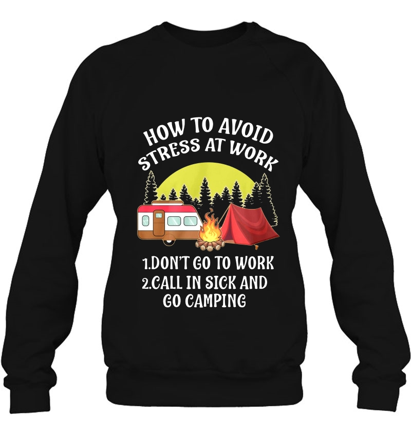 How To Avoid Stress At Work 1 Don't Go To Work 2 Call In Sick And Go Camping Mugs