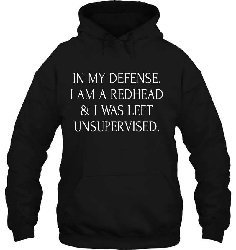 In My Defense I Am A Redhead & I Was Left Unsupervised Mugs