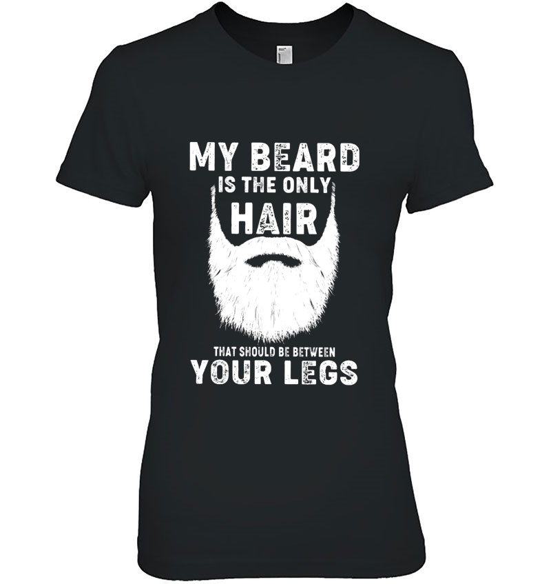 My Beard Is The Only Hair That Should Be Between Your Legs Hoodie