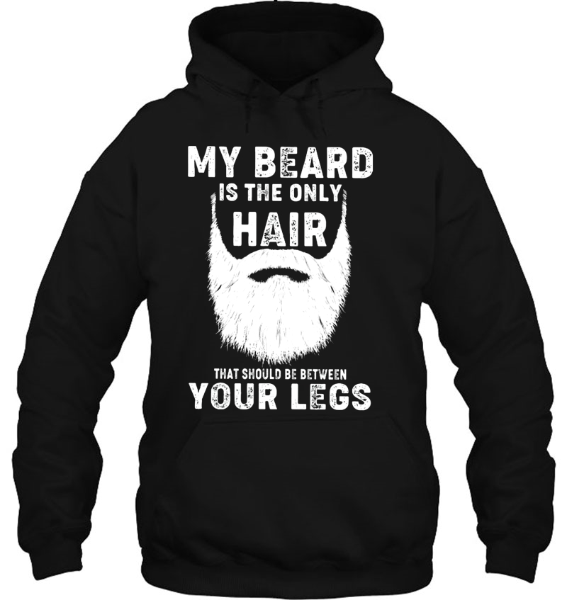 My Beard Is The Only Hair That Should Be Between Your Legs Mugs