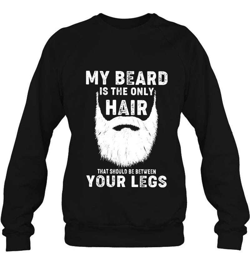 My Beard Is The Only Hair That Should Be Between Your Legs Mugs