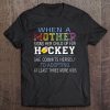 When A Mother Signs Her Child Up For Hockey She Commits Herself To Adopting Tee