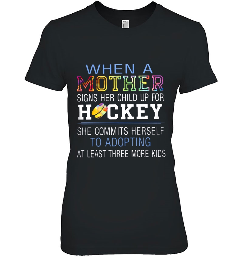 When A Mother Signs Her Child Up For Hockey She Commits Herself To Adopting Hoodie