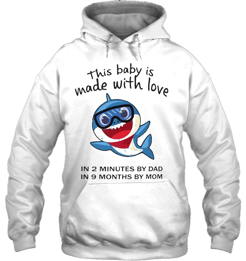 This Baby Is Made With Love In 2 Minutes By Dad In 9 Months By Mom Shark Version Mugs