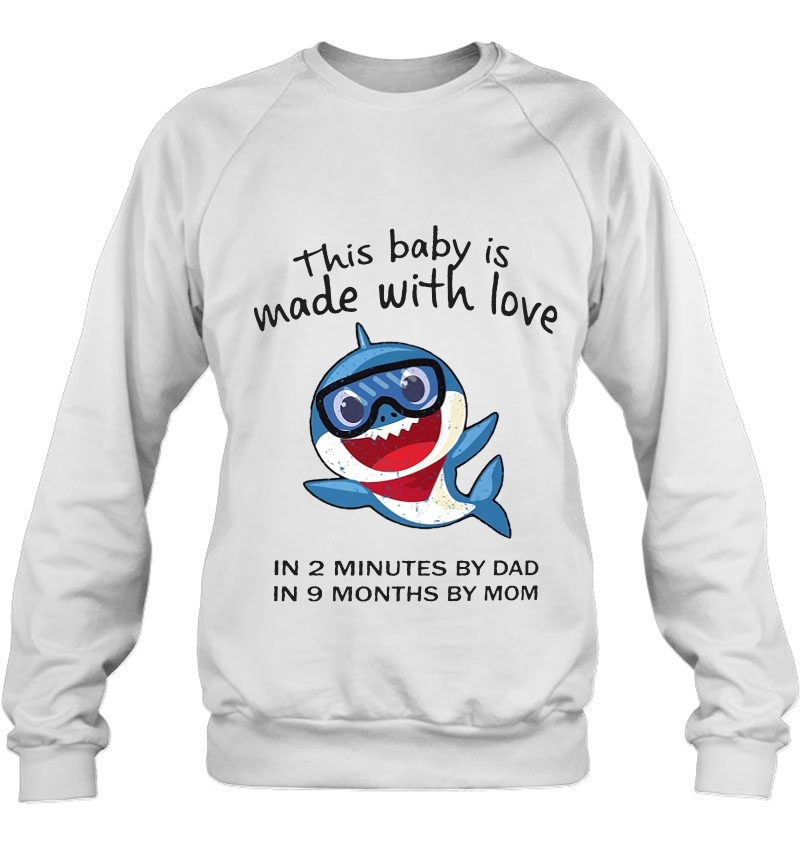 This Baby Is Made With Love In 2 Minutes By Dad In 9 Months By Mom Shark Version Mugs