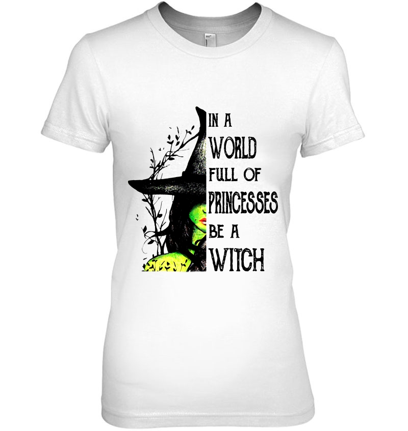 In A World Full Of Princesses Be A Witch Hoodie