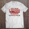 I'm A Mom A Grandma And Retired Teacher Nothing Scares Me Tee