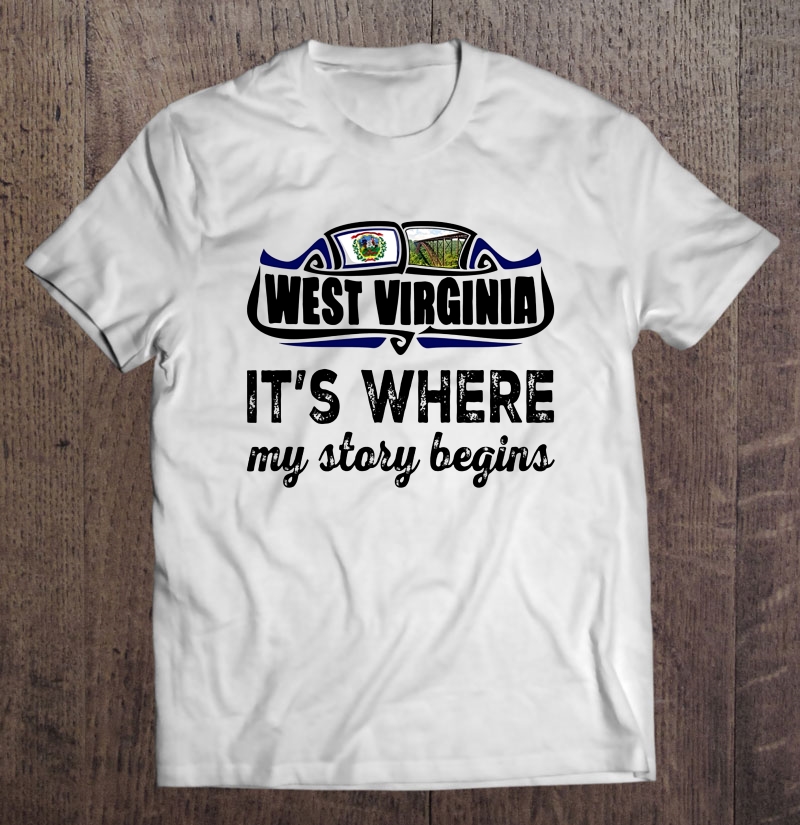 West Virginia It's Where My Story Begins Shirt