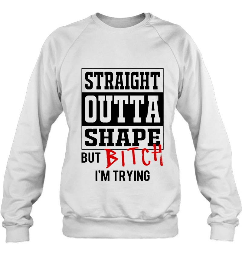 Straight Outta Shape But Bitch I'm Trying Mugs