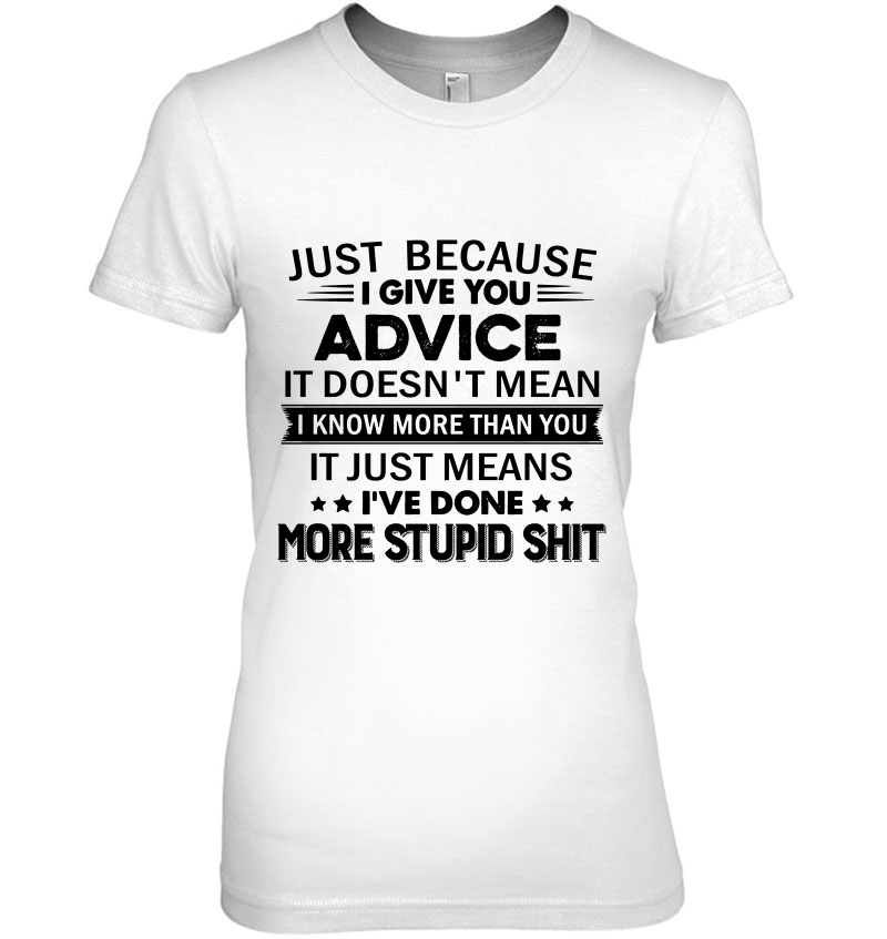 Just Because I Give You Advice It Doesn't Mean I Know More Than You Hoodie