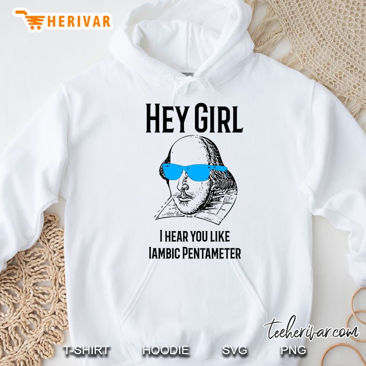 Hey Girl Funny Shakespeare Meme Shirt Hoodie