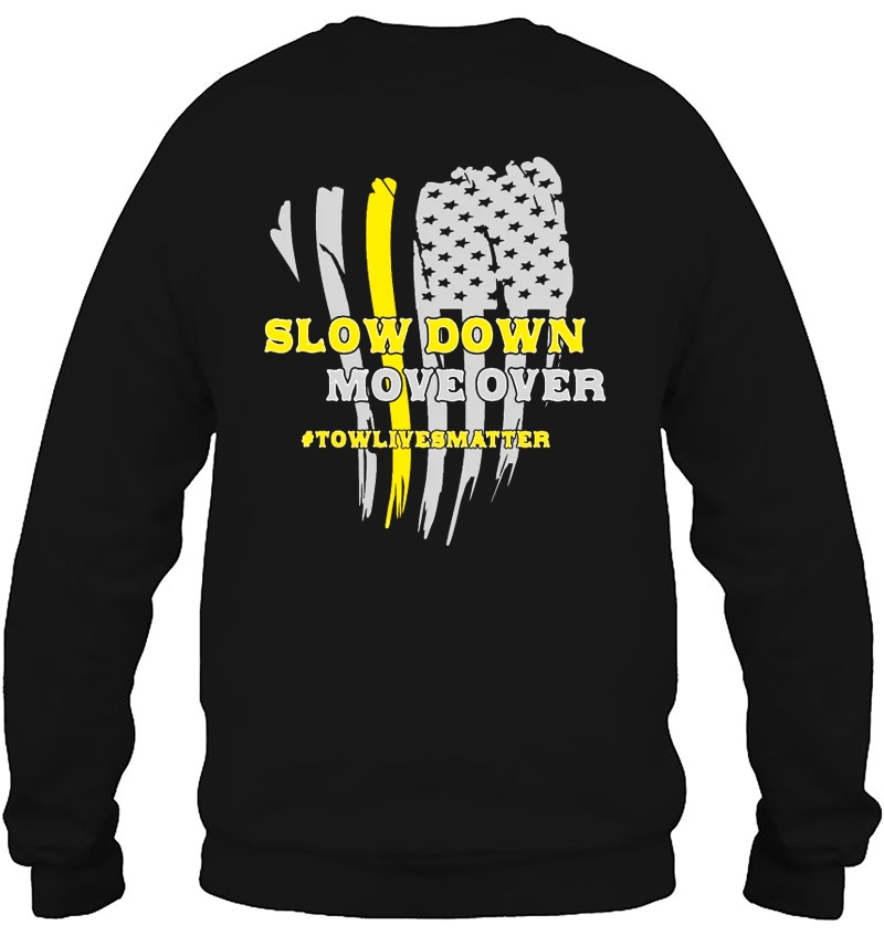 Slow Down Move Over #Towlivesmatter Sweatshirt