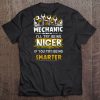 Mechanic I'll Try Being Nicer If You Try Being Smarter Tee