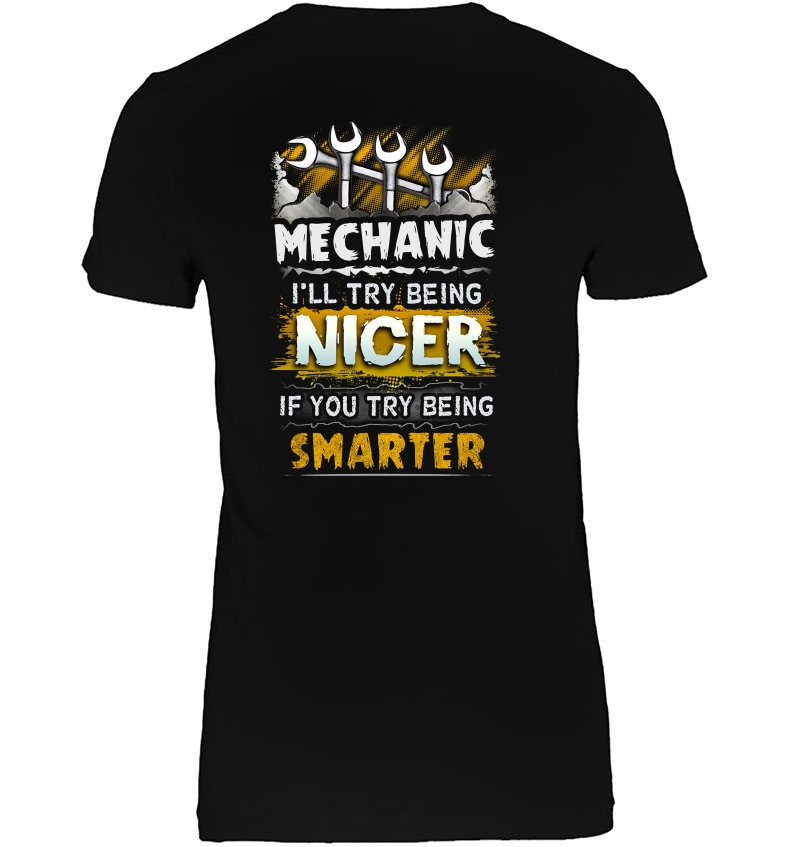 Mechanic I'll Try Being Nicer If You Try Being Smarter Hoodie