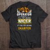 Operator I'll Try Being Nicer If You Try Being Smarter Tee