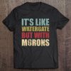 It's Like Watergate But With Morons Vintage Version Tee